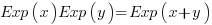 Exp(x)Exp(y)=Exp(x+y)